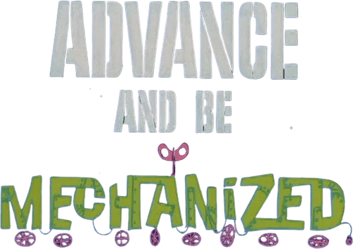 Advance and Be Mechanized