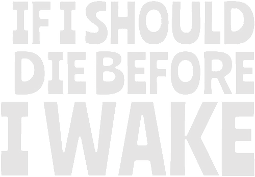 If I Should Die Before I Wake