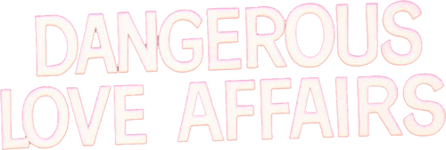 Dangerous Love Affairs