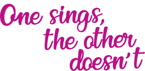 One Sings, the Other Doesn't