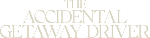 The Accidental Getaway Driver
