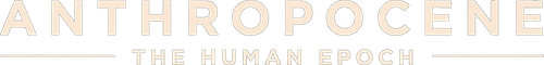Anthropocene: The Human Epoch