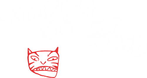 Tigers Are Not Afraid