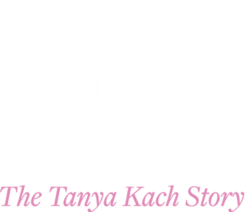 The Girl Locked Upstairs: The Tanya Kach Story