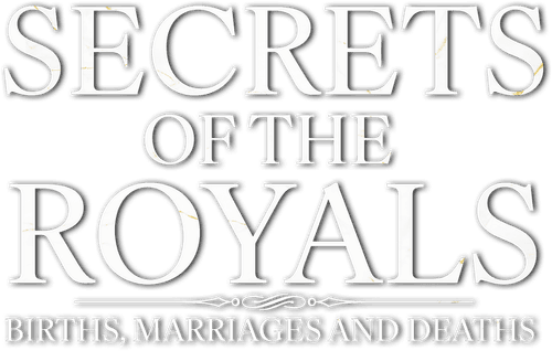Secrets of the Royals: Births, Marriages and Deaths