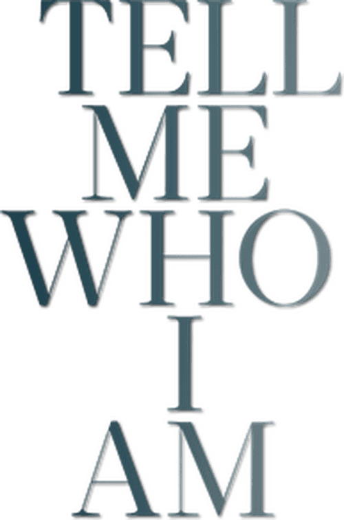 Tell Me Who I Am