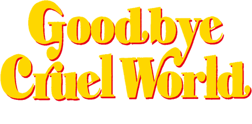 Goodbye Cruel World