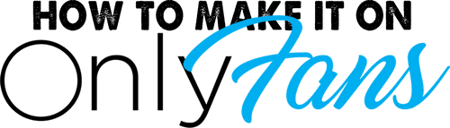 How to Make It on OnlyFans