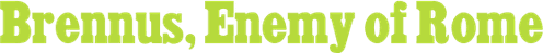 Brennus, Enemy of Rome