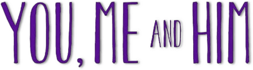 You, Me and Him