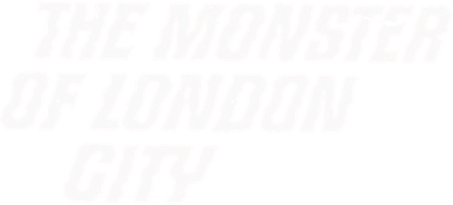 The Monster of London City