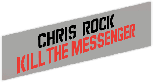 Chris Rock: Kill the Messenger
