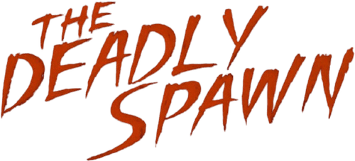 The Deadly Spawn