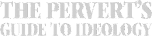 The Pervert's Guide to Ideology