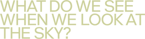 What Do We See When We Look at the Sky?