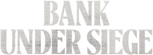 Bank Under Siege