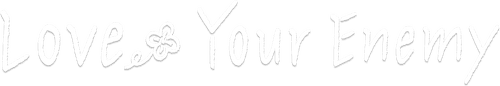 Love Your Enemy