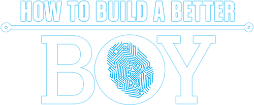 How to Build a Better Boy