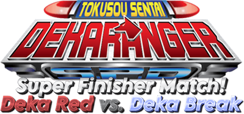 Tokusou Sentai Dekaranger: Super Finisher Match! Deka Red vs. Deka Break