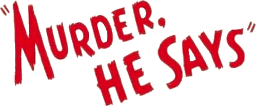 Murder, He Says
