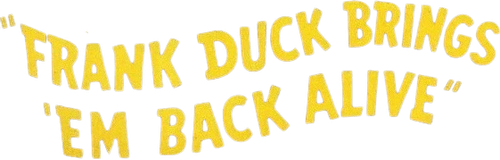 Frank Duck Brings 'em Back Alive