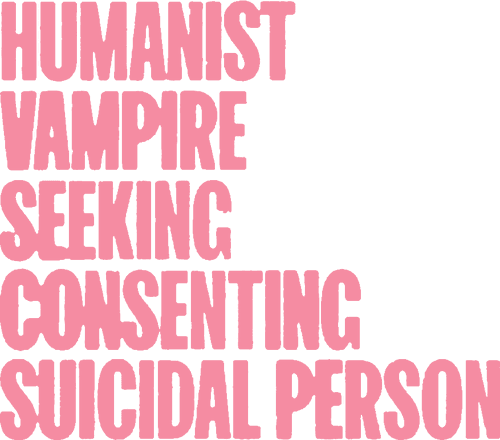 Humanist Vampire Seeking Consenting Suicidal Person
