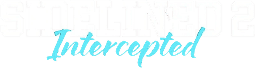 Sidelined 2: Intercepted