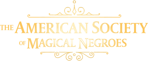 The American Society of Magical Negroes