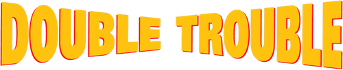 Double Trouble