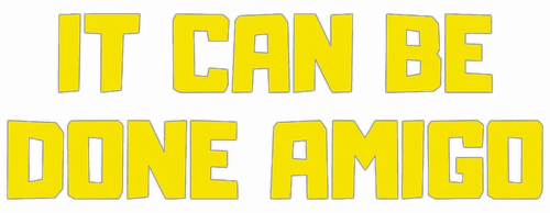 It Can Be Done Amigo