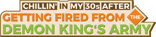 Chillin' in My 30s After Getting Fired From the Demon King's Army