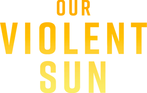 Our Violent Sun