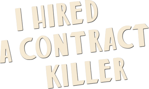 I Hired a Contract Killer