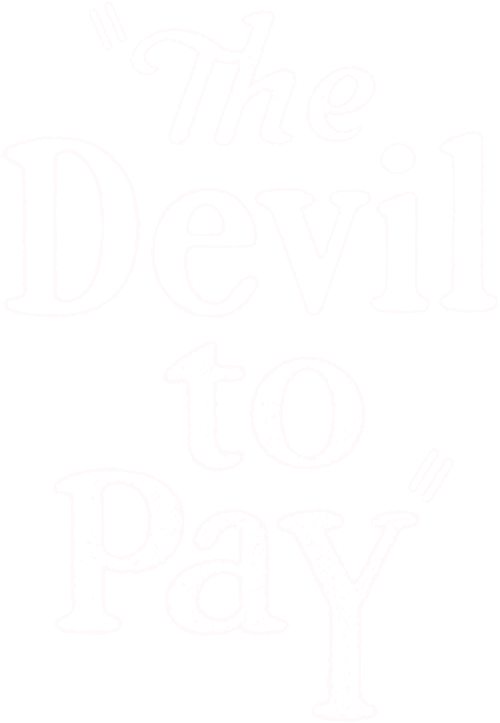 The Devil to Pay!
