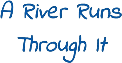 A River Runs Through It