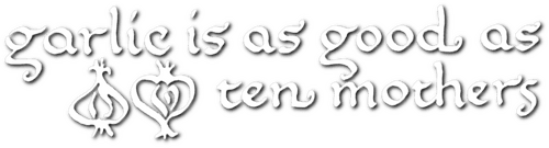 Garlic Is as Good as Ten Mothers