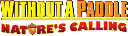 Without a Paddle: Nature's Calling