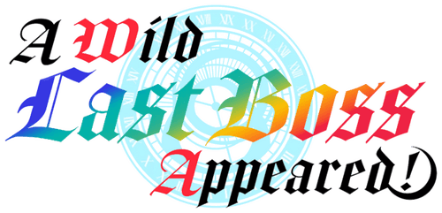 A Wild Last Boss Appeared!