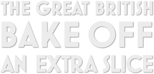 The Great British Bake Off: An Extra Slice