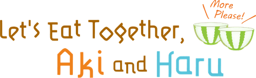 Let's Eat Together Aki and Haru: More Please!