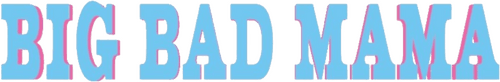 Big Bad Mama