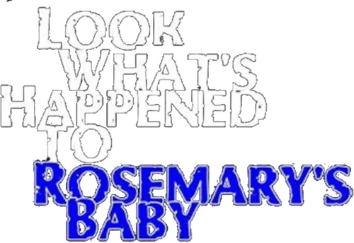 Look What's Happened to Rosemary's Baby