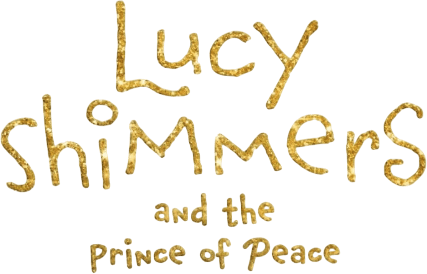 Lucy Shimmers and the Prince of Peace