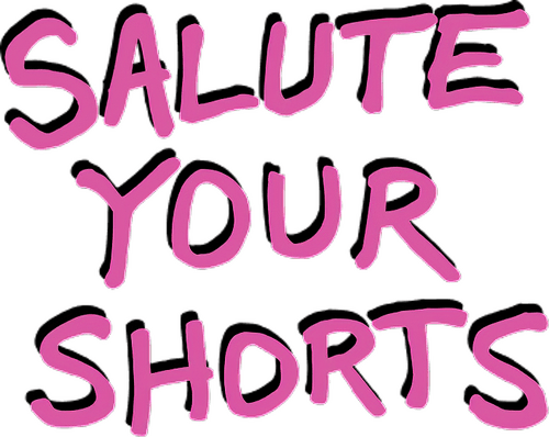 Salute Your Shorts