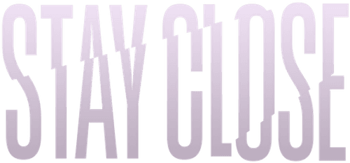 Stay Close
