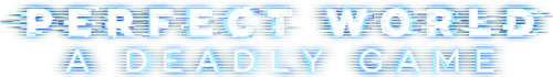 Perfect World: A Deadly Game
