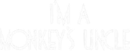 I'm a Monkey's Uncle