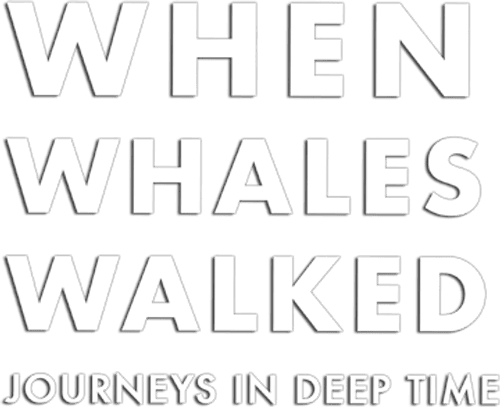 When Whales Walked: Journeys in Deep Time