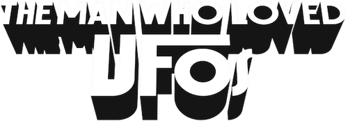 The Man Who Loved UFOs