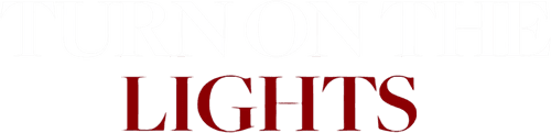 TURN ON THE LIGHTS